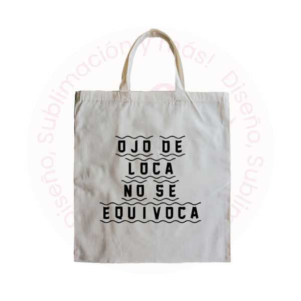 Tote bag - Frase ojo de loca..